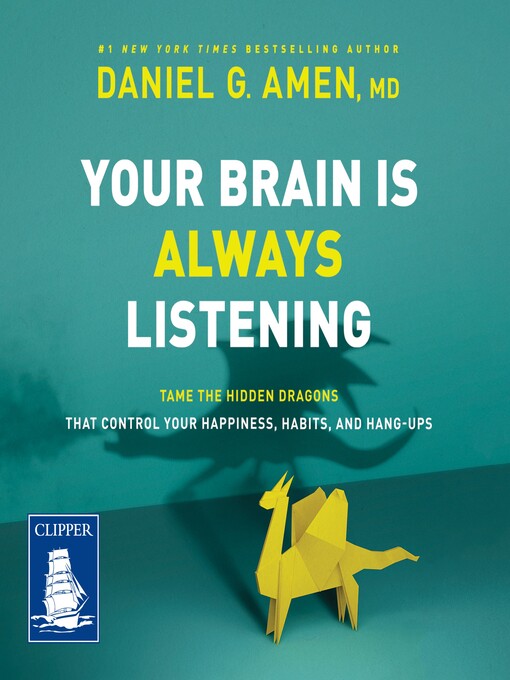 Title details for Your Brain is Always Listening by Daniel G. Amen - Available